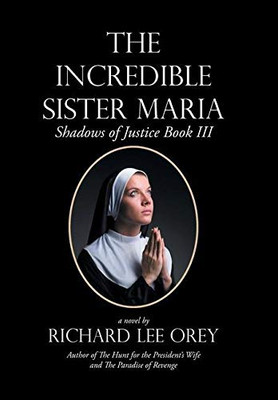 The Incredible Sister Maria : Shadows of Justice Book Iii