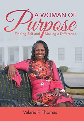 A Woman of Purpose : Finding Self and Making a Difference