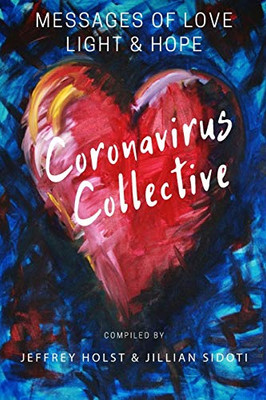 Coronavirus Collective : Messages of Love, Light and Hope