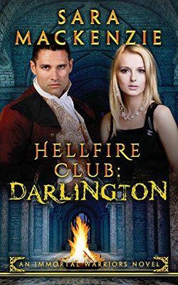 Hellfire Club: Darlington: An Immortal Warriors Novel