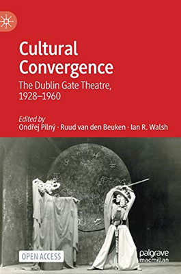 Cultural Convergence : The Dublin Gate Theatre, 1928û1960