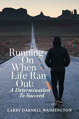 Running On When Life Ran Out : A Determination To Succeed