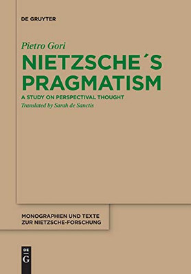 Nietzsche ?s Pragmatism : A Study on Perspectival Thought