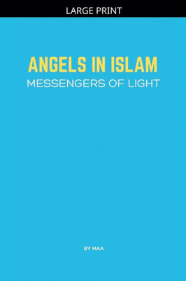 Angels in Islam: Messengers of Light Large Print