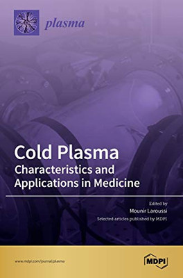 Cold Plasma : Characteristics and Applications in Medicine