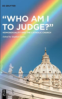 Who Am I to Judge? : Homosexuality and the Catholic Church
