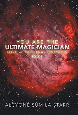 You Are the Ultimate Magician : Love -- the Final Frontier