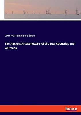 The Ancient Art Stoneware of the Low Countries and Germany