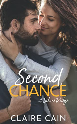 Second Chance at Silver Ridge : A Sweet Small Town Romance