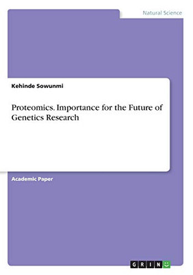 Proteomics. Importance for the Future of Genetics Research