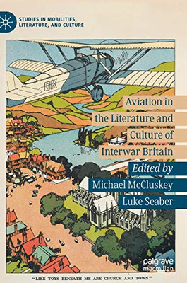 Aviation in the Literature and Culture of Interwar Britain
