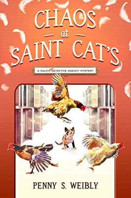 Chaos at St. Cat's : A Kalico Cat Detective Agency Mystery