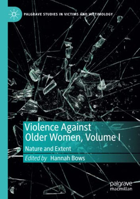 Violence Against Older Women, Volume I : Nature and Extent