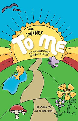 The Journey to Me : A 21-Day Mindfulness Workbook for Kids