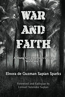 War and Faith : A Young Girl's Memoirs During World War II