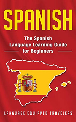 Spanish : The Spanish Language Learning Guide for Beginners