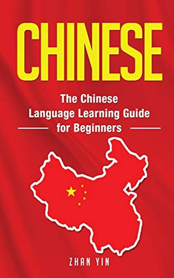 Chinese : The Chinese Language Learning Guide for Beginners