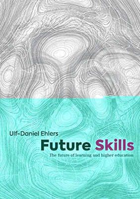Future Skills : The Future of Learning and Higher Education