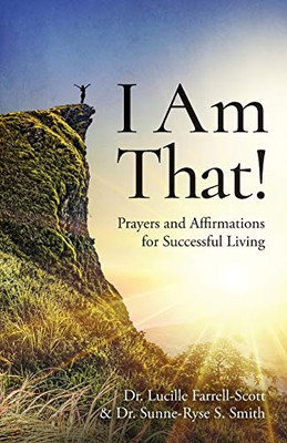 I Am That! : Prayers and Affirmations for Successful Living