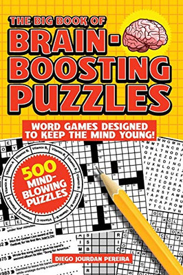 The Big Book of Brain-Boosting Puzzles: Word Games Designed to Keep the Mind Young!