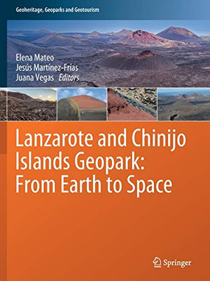 Lanzarote and Chinijo Islands Geopark : From Earth to Space