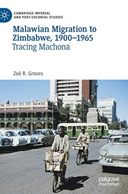 Malawian Migration to Zimbabwe, 1900û1965 : Tracing Machona