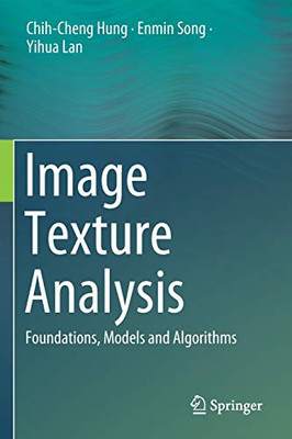 Image Texture Analysis : Foundations, Models and Algorithms
