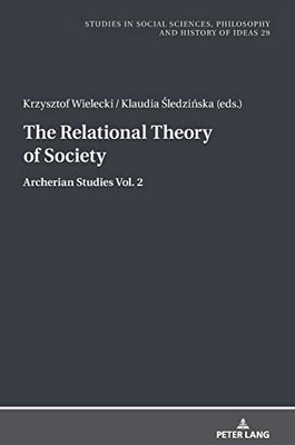 The Relational Theory of Society : Archerian Studies Vol. 2