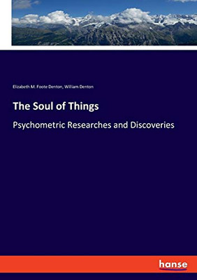 The Soul of Things : Psychometric Researches and Discoveries