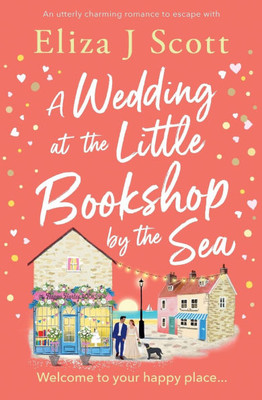 A Wedding at the Little Bookshop by the Sea: An Utterly Charming Romance to Escape with