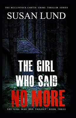 The Girl Who Said No More : The Girl Who Ran Trilogy: Book 3