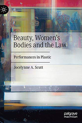 Beauty, Women's Bodies and the Law : Performances in Plastic