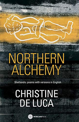 Northern Alchemy : Shetlandic Poems with Versions in English