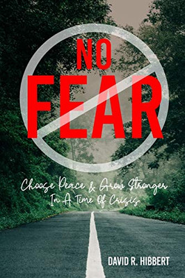 No Fear : Choose Peace And Grow Stronger In A Time Of Crisis