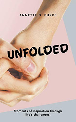 Unfolded : Moments of Inspiration Through Life's Challenges.