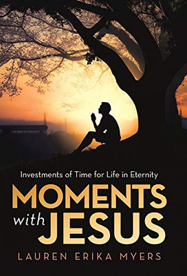 Moments with Jesus : Investments of Time for Life in Eternity