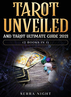 Tarot Unveiled AND Tarot Ultimate Guide 2021 : (2 Books IN 1)