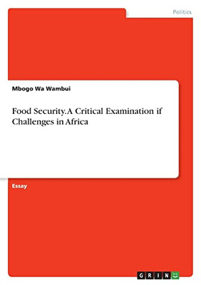 Food Security. A Critical Examination If Challenges in Africa