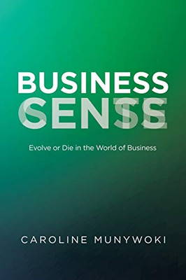 Business Cents/Sense : Evolve Or Die in the World of Business