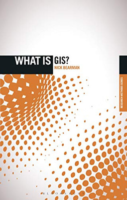 GIS: Research Methods (The 'What is?' Research Methods Series)