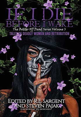 If I Die Before I Wake : Tales of Deadly Women and Retribution