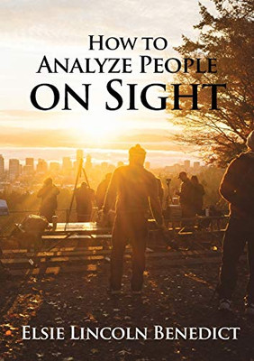 How to Analyze People on Sight : The Science of Human Analysis