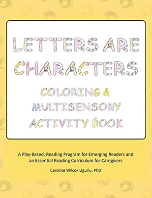 Letters are Characters : Coloring & Multisensory Activity Book