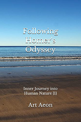 Following Homer's Odyssey: Inner Journey Into Human Nature {1}