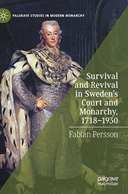 Survival and Revival in Sweden's Court and Monarchy, 1718û1930