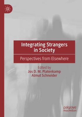 Integrating Strangers in Society : Perspectives from Elsewhere
