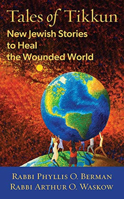 Tales of Tikkun : New Jewish Stories to Heal the Wounded World
