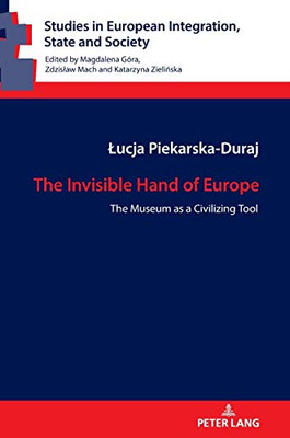 The Invisible Hand of Europe : The Museum As a Civilizing Tool