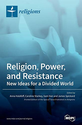 Religion, Power, and Resistance : New Ideas for a Divided World