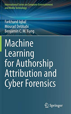 Machine Learning for Authorship Attribution and Cyber Forensics
